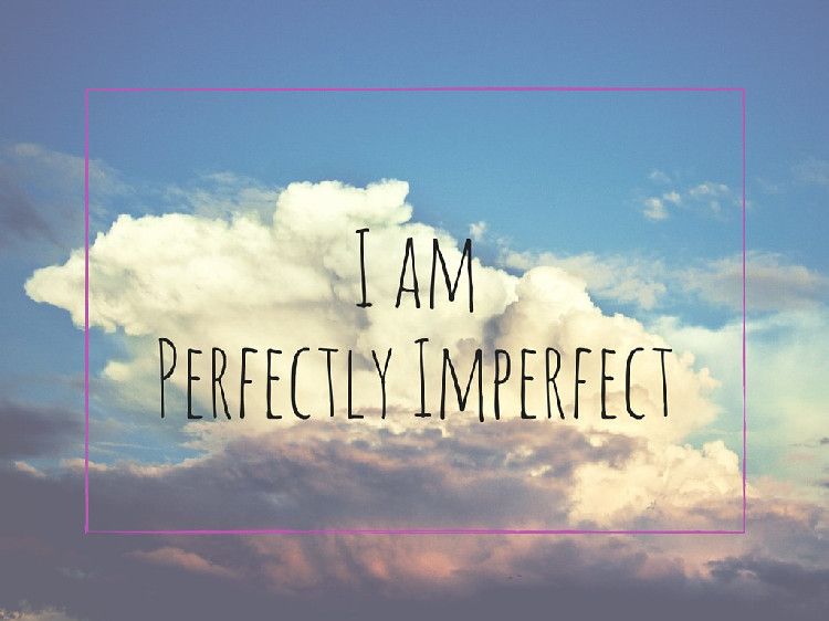 I am perfectly imperfect