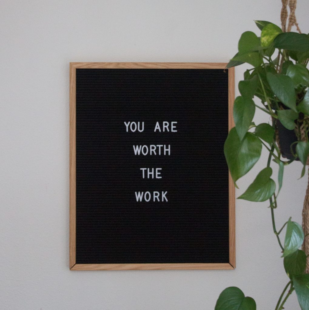 You are worth the work